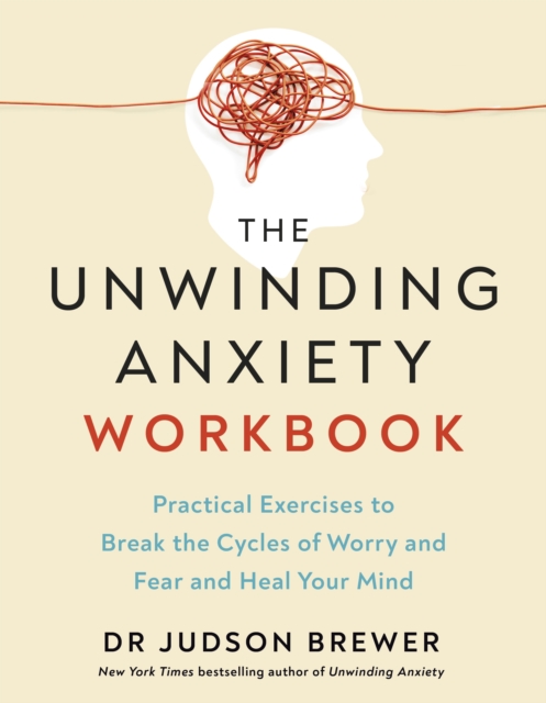 The Unwinding Anxiety Workbook
