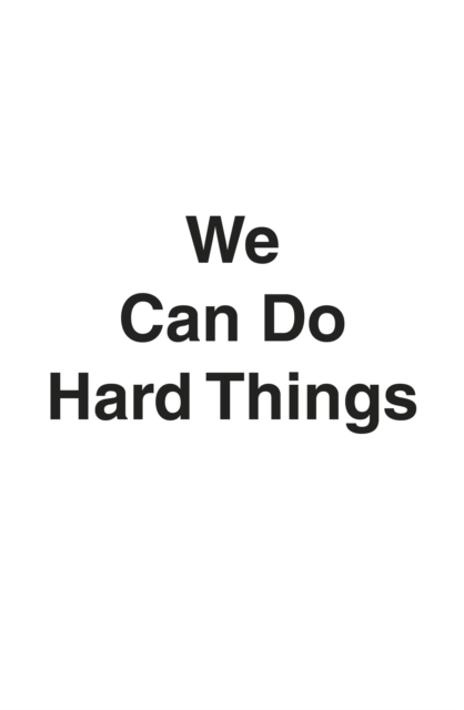 We Can Do Hard Things