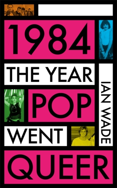 1984: The Year Pop Went Queer