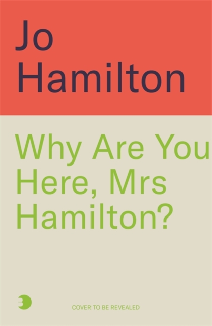 Why Are You Here, Mrs Hamilton?