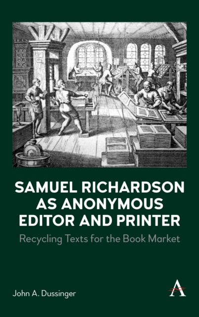 Samuel Richardson as Anonymous Editor and Printer