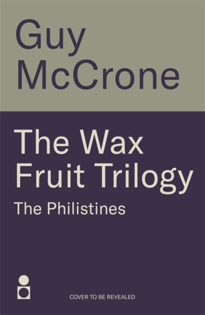 Wax Fruit Trilogy: The Philistines