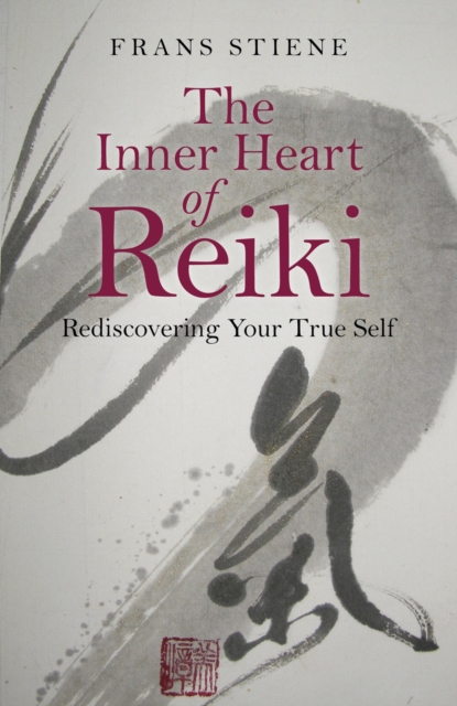 Inner Heart of Reiki, The – Rediscovering Your True Self