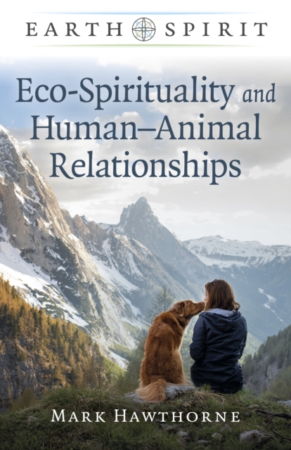 Earth Spirit: Eco-Spirituality and Humana    Animal Relationships