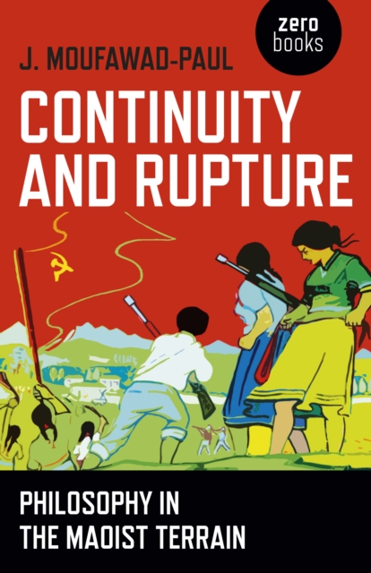 Continuity and Rupture - Philosophy in the Maoist Terrain