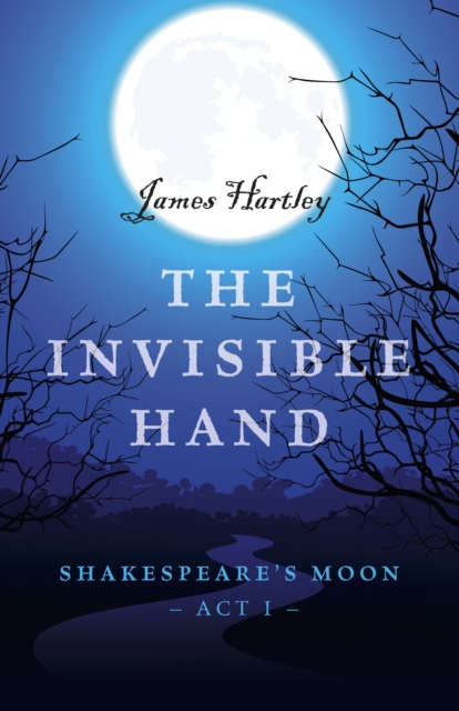 Invisible Hand, The - Shakespeare`s Moon, Act I