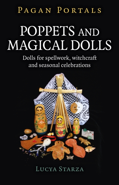 Pagan Portals - Poppets and Magical Dolls - Dolls for spellwork, witchcraft and seasonal celebrations