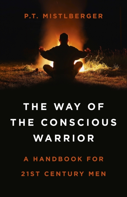 Way of the Conscious Warrior, The - A Handbook for 21st Century Men