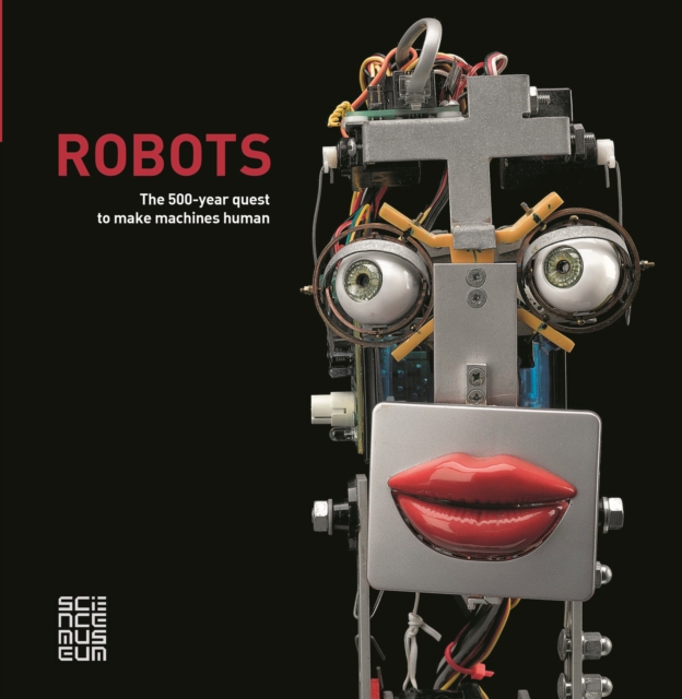 Robots: The 500-Year Quest to Make Machines Human