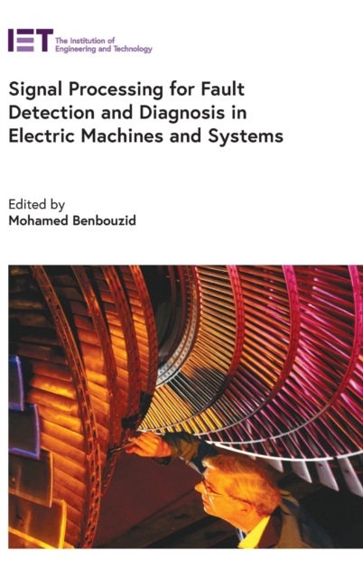 Signal Processing for Fault Detection and Diagnosis in Electric Machines and Systems