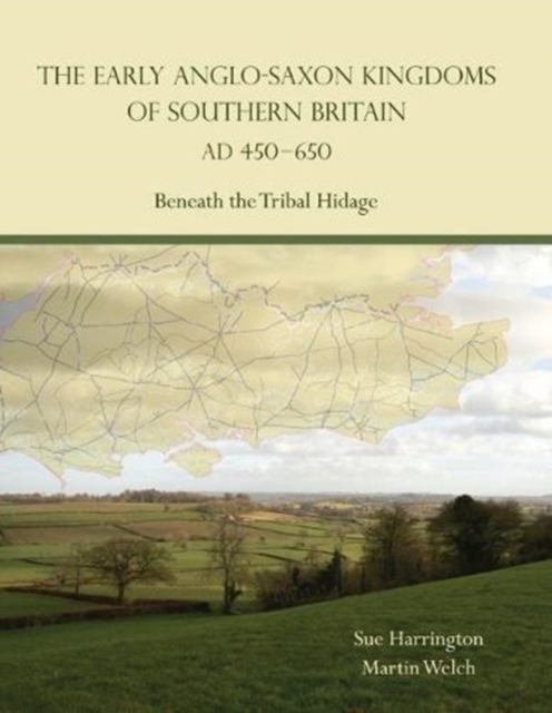 Early Anglo-Saxon Kingdoms of Southern Britain AD 450-650