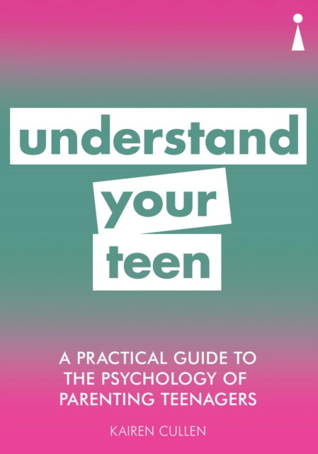 Practical Guide to the Psychology of Parenting Teenagers