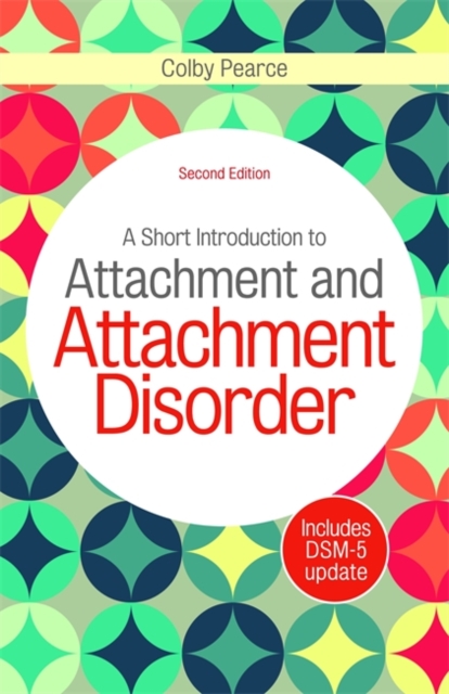 Short Introduction to Attachment and Attachment Disorder, Second Edition