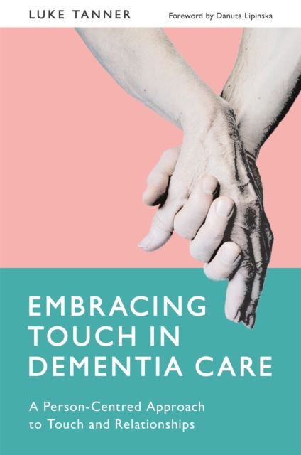 Embracing Touch in Dementia Care