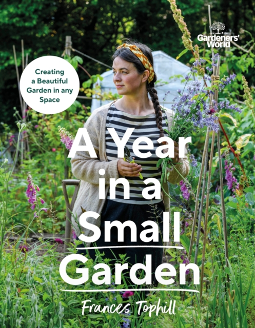 Gardeners’ World: A Year in a Small Garden