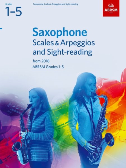 Saxophone Scales & Arpeggios and Sight-Reading, ABRSM Grades 1-5
