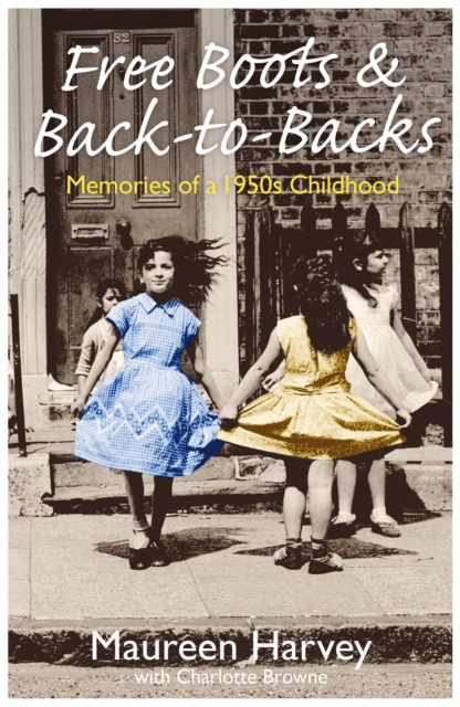 Free Boots & Back to Backs - Memories of a 1950's Childhood