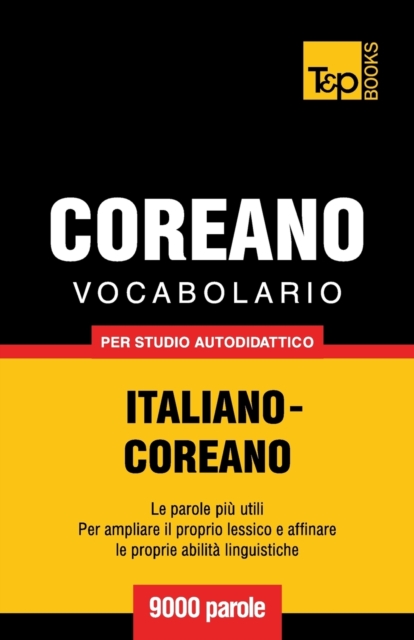 Vocabolario Italiano-Coreano per studio autodidattico - 9000 parole