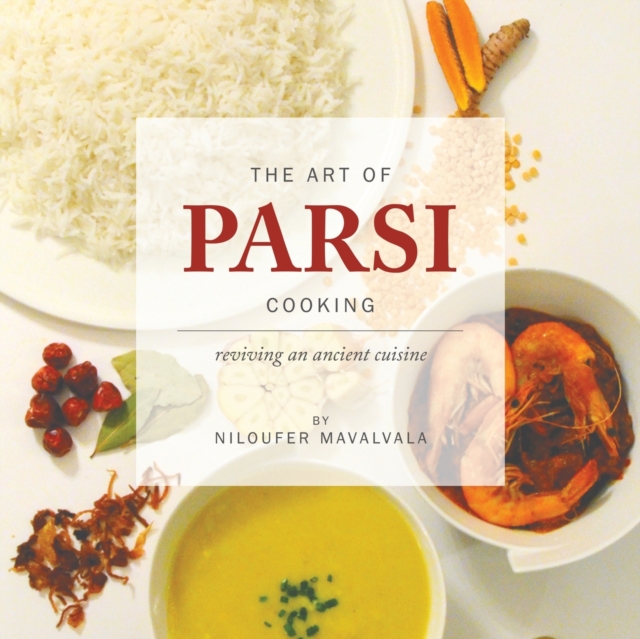 Art of Parsi Cooking: Reviving an Ancient Cuisine