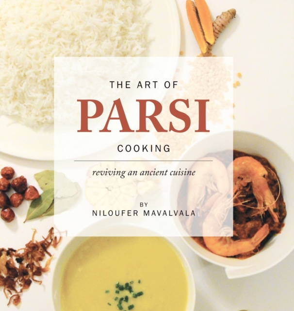 Art of Parsi Cooking: Reviving an Ancient Cuisine