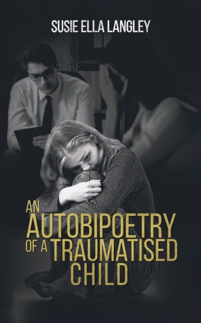 AUTOBIPOETRY OF A TRAUMATISED CHILD