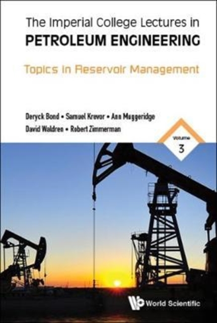 Imperial College Lectures In Petroleum Engineering, The - Volume 3: Topics In Reservoir Management
