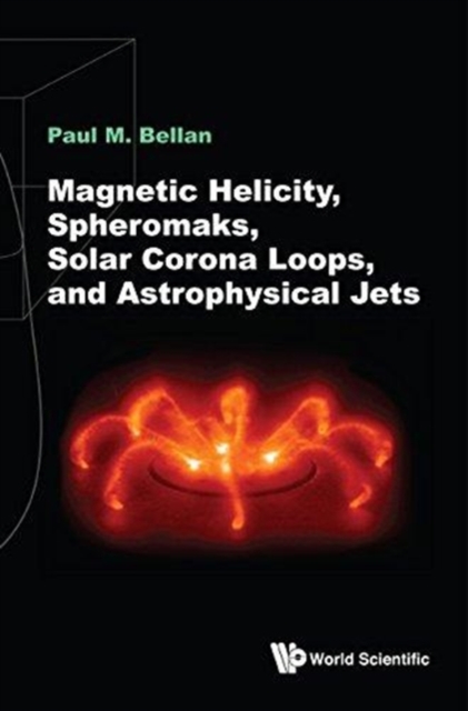 Magnetic Helicity, Spheromaks, Solar Corona Loops, And Astrophysical Jets