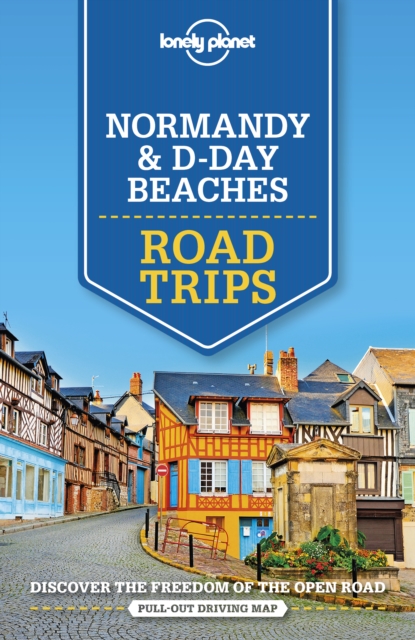 Lonely Planet Normandy & D-Day Beaches Road Trips