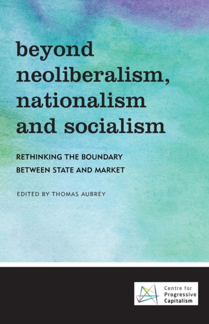 Beyond Neoliberalism, Nationalism and Socialism