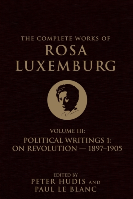 The Complete Works of Rosa Luxemburg Volume III