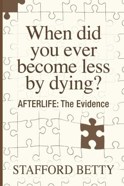 When Did You Ever Become Less By Dying? AFTERLIFE