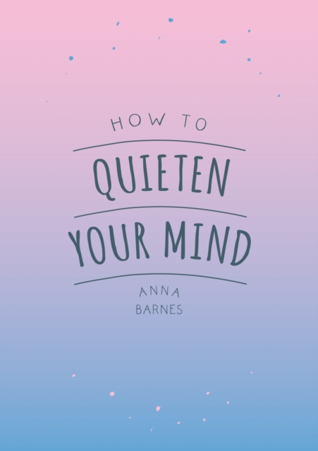 How to Quieten Your Mind