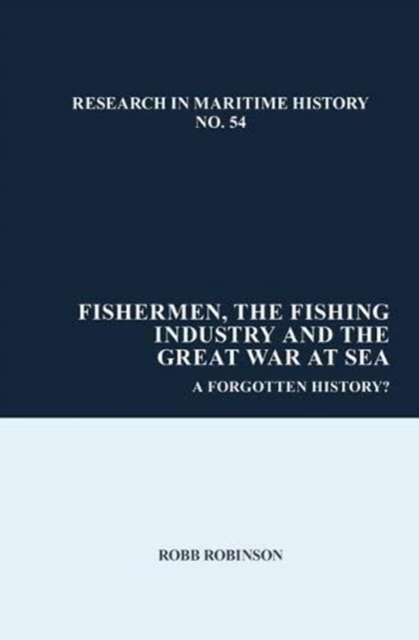 Fishermen, the Fishing Industry and the Great War at Sea