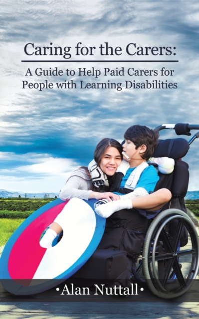Caring for the Carers: A Guide to Help Paid Carers for People with Learning Disabilities