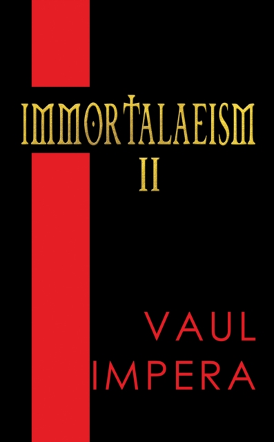 Immortalaeism II