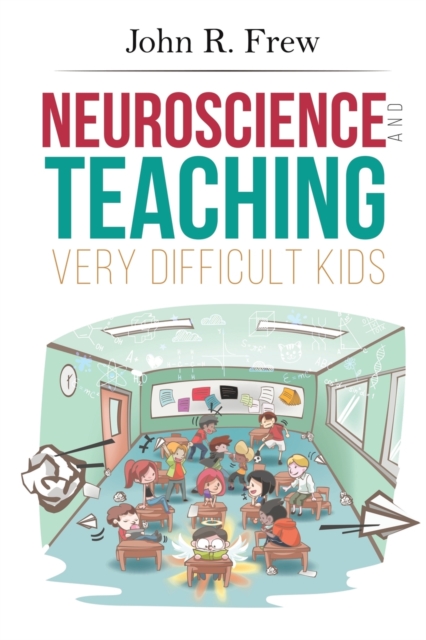 Neuroscience and Teaching Very Difficult Kids