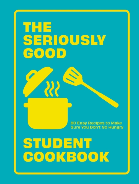 Seriously Good Student Cookbook