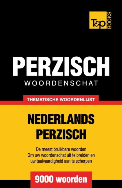 Thematische woordenschat Nederlands-Perzisch - 9000 woorden