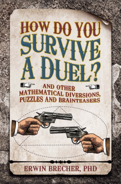 How To Survive A Duel: And other mathematical diversions, pu