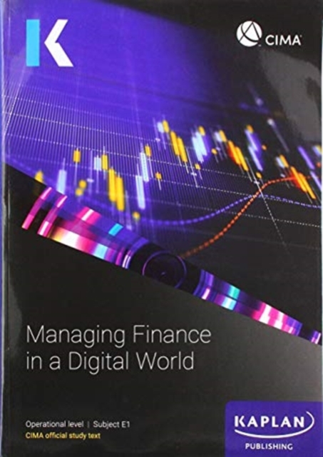 E1 MANAGING FINANCE IN A DIGITAL WORLD - STUDY TEXT