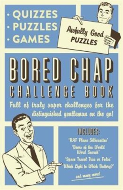 Bored Chap: Awfully Good Puzzles, Quizzes and Games