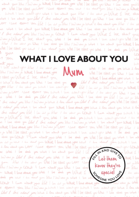 What I Love About You: Mum