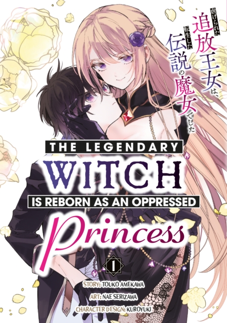 The Legendary Witch Is Reborn as an Oppressed Princess Vol.1