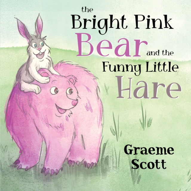 The Bright Pink Bear and the Funny Little Hare
