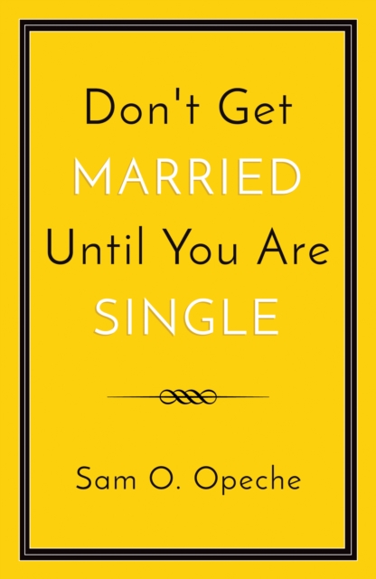 Don't Get Married Until You Are Single