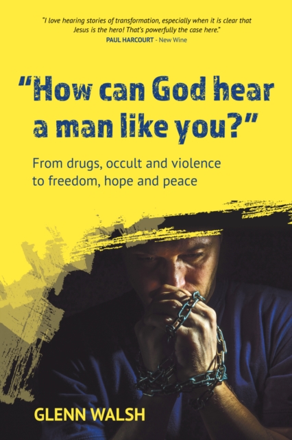 How Can God Hear A Man Like You?