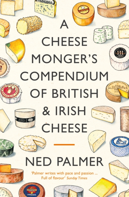 Cheesemonger's Compendium of British & Irish Cheese