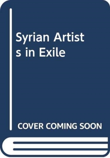 SYRIAN ARTISTS IN EXILE