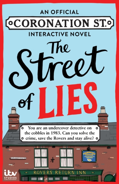 Street of Lies: An Official Coronation Street Interactive Novel