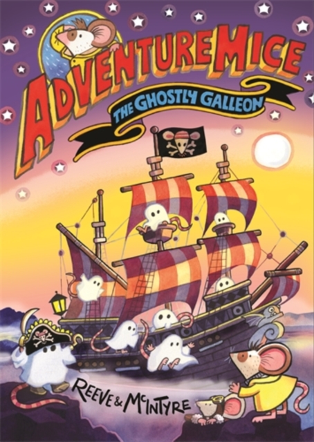 Adventuremice: The Ghostly Galleon - from bestselling creative dream team, Reeve and McIntyre